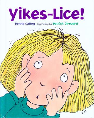 Yikes Lice! - Caffey, Donna, and Girouard, Patrick