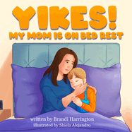 Yikes! My Mom Is on Bed Rest