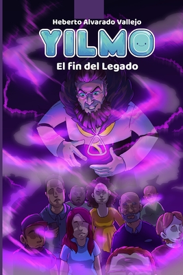 Yilmo 2: El Fin del Legado - Alvarado, Heberto Enrique, and Cordero, Jorge (Illustrator), and Coronado, Saouri (Illustrator)