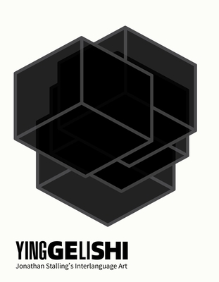Yinggelishi: Jonathan Stalling's Interlanguage Art - Stalling, Jonathan, and Wang, Chen (Editor), and Billings, Timothy (Contributions by)