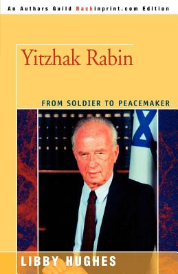 Yitzhak Rabin: From Soldier to Peacemaker - Hughes, Libby