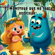 Yo controlo mis emociones: "Rogelio, el monstruo que no sab?a respirar" cuento infantil ilustrado ideal para nios y nias de 2 a 6 aos, perfecto para la hora de dormir o la lectura en familia. Edici?n Espaola.