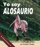 Yo Soy Alosaurio: (I Am Allosaurus in Spanish)