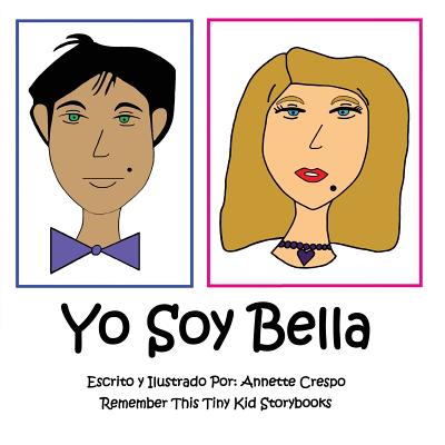 Yo Soy Bella - Tiny Kid Storybooks, Remember This, and Crespo, Annette