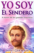 Yo Soy El Sendero: A Traves de Los Grandes Maestros