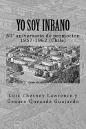 Yo soy Inbano: 50 aniversario de promocion 1957-1962 (Chile)