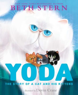 Yoda: The Story of a Cat and His Kittens - Stern, Beth, and Alistir, K a