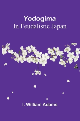 Yodogima: In Feudalistic Japan - William Adams, I