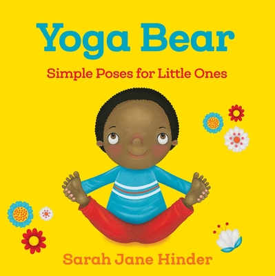 Yoga Bear: Simple Poses for Little Ones - Hinder, Sarah Jane