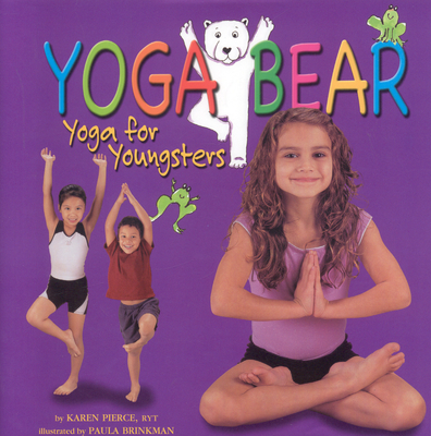 Yoga Bear: Yoga for Youngsters - Pierce, Karen