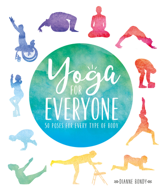 Yoga for Everyone: 50 Poses for Every Type of Body - Bondy, Dianne
