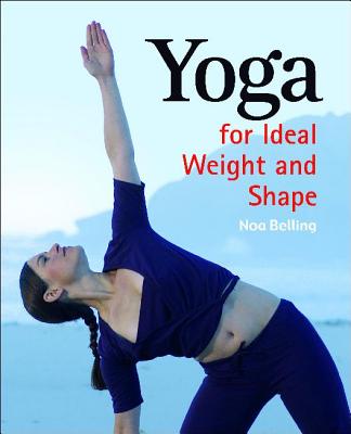 Yoga for Ideal Weight and Shape - Belling, Noa