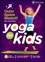 Yoga for Kids: Outer Space Blastoff - 