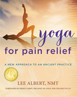 Yoga for Pain Relief: A New Approach to an Ancient Practice - Albert, Lee