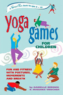 Yoga Games for Children: Fun and Fitness with Postures, Movements, and Breath