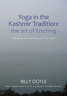 Yoga in the Kashmir Tradition: The Art of Listening: Following the Teachings of Jean Klein
