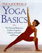 Yoga Journal's Yoga Basics: The Essential Beginner's Guide to Yoga for a Lifetime of Health and Fitness