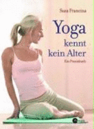 Yoga Kennt Kein Alter - Francina, Suza; Wild, Peter