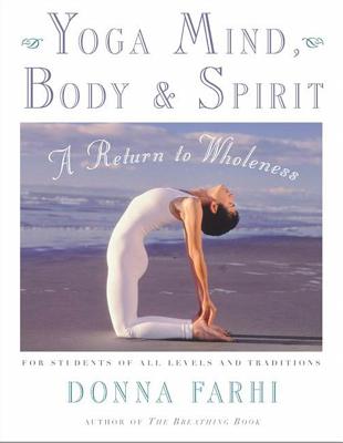 Yoga Mind, Body & Spirit: A Return to Wholeness - Farhi, Donna
