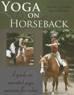 Yoga on Horseback: A Guide to Mounted Yoga Exercises for Riders