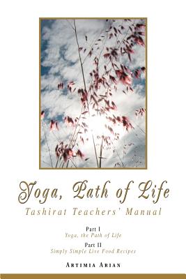 Yoga, Path of Life: Tashirat Teachers' Manual - Arian, Artimia