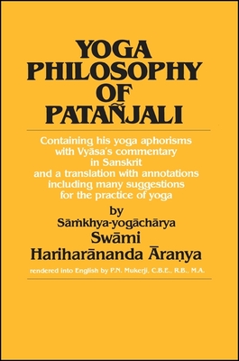 Yoga Philosophy of Patajali: Containing His Yoga Aphorisms with Vy sa's Commentary in Sanskrit and a Translation with Annotations Including Many Suggestions for the Practice of Yoga - Harihar nanda, Sw mi ra ya