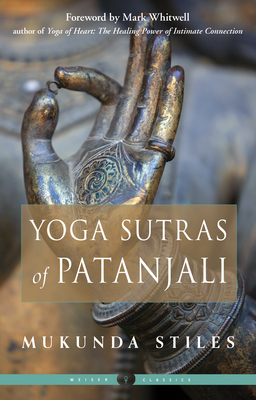 Yoga Sutras of Patanjali - Stiles, Mukunda, and Whitwell, Mark (Foreword by)