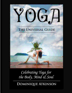 Yoga: The Universal Guide to Yoga: Weight. Loss Stress. Relief. Healthrehabilitation. Mindfulness. Chakra. Dieting. Philosophy