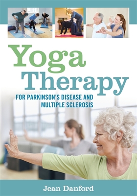 Yoga Therapy for Parkinson's Disease and Multiple Sclerosis - Danford, Jean