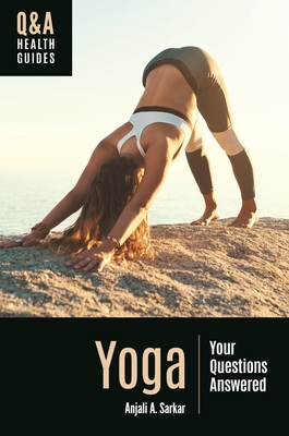 Yoga: Your Questions Answered - Sarkar, Anjali A.