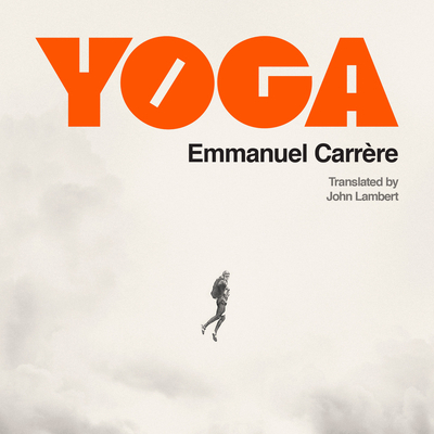 Yoga - Carrre, Emmanuel, and Mondelli, Nick (Read by)