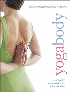 Yogabody: Anatomy, Kinesiology, and Asana