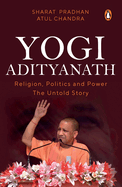 Yogi Adityanath: Religion, Politics and Power: The Untold Story