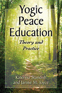 Yogic Peace Education: Theory and Practice