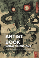 Yokai Dimensions: Unveiling the Layers of Japanese Folklore: A Fifth Journey into the Depths of Yokai for Creative Exploration