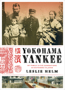 Yokohama Yankee: My Family's Five Generations as Outsiders in Japan