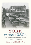 York in the 1950s: Ten Years that Changed a City