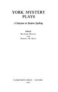 York Mystery Plays: A Selection in Modern Spelling - Beadle, Richard (Editor), and King, Pamela (Editor)