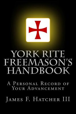 York Rite Freemason's Handbook - Hatcher III, James F