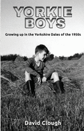 Yorkie Boys: Growing up in the Yorkshire Dales of the 1950s
