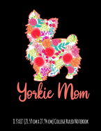 Yorkie Mom 8.5"x11" (21.59 cm x 27.94 cm) College Ruled Notebook: Awesome Composition Notebook For Yorkshire Terrier Moms and Owners Cute Dog Puppy Owner Gift
