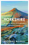 Yorkshire: A lyrical history of England's greatest county