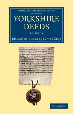 Yorkshire Deeds: Volume 4 - Clay, Charles Travis (Editor)