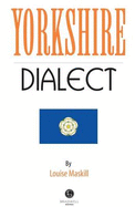 Yorkshire Dialect: A Selection of Words and Anecdotes from Yorkshire