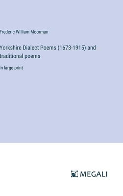 Yorkshire Dialect Poems (1673-1915) and traditional poems: in large print - Moorman, Frederic William