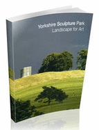 Yorkshire Sculpture Park: Landscape for Art - Green, Lynne, and Murray, Peter, and Armitage, Simon