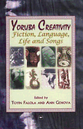 Yoruba Creativity: Fiction, Language, Life and Songs - Africa Conference (Tex ) (2004 University of Texas at Austin)
