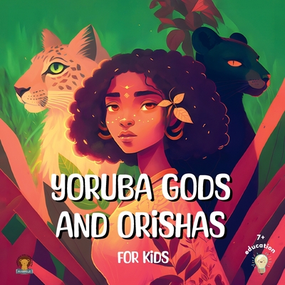 Yoruba Gods and Orishas for kids: A fun illustrated introduction to Yoruba gods! - Publishing, Ayodele