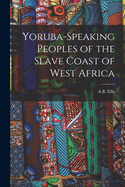 Yoruba-Speaking Peoples of the Slave Coast of West Africa