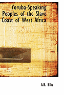 Yoruba-Speaking Peoples of the Slave Coast of West Africa